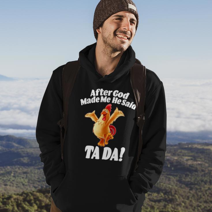 After God Made Me He Said Ta-Da Funny Chicken Tshirt Hoodie Lifestyle