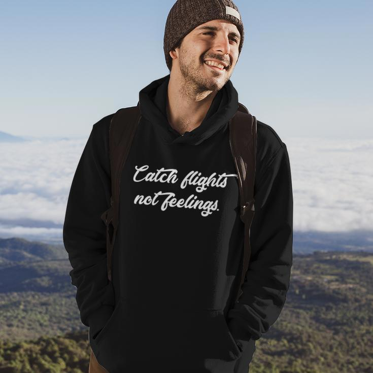 Catch Flights Not Feelings Travelling Gift Graphic Design Printed Casual Daily Basic V4 Hoodie Lifestyle