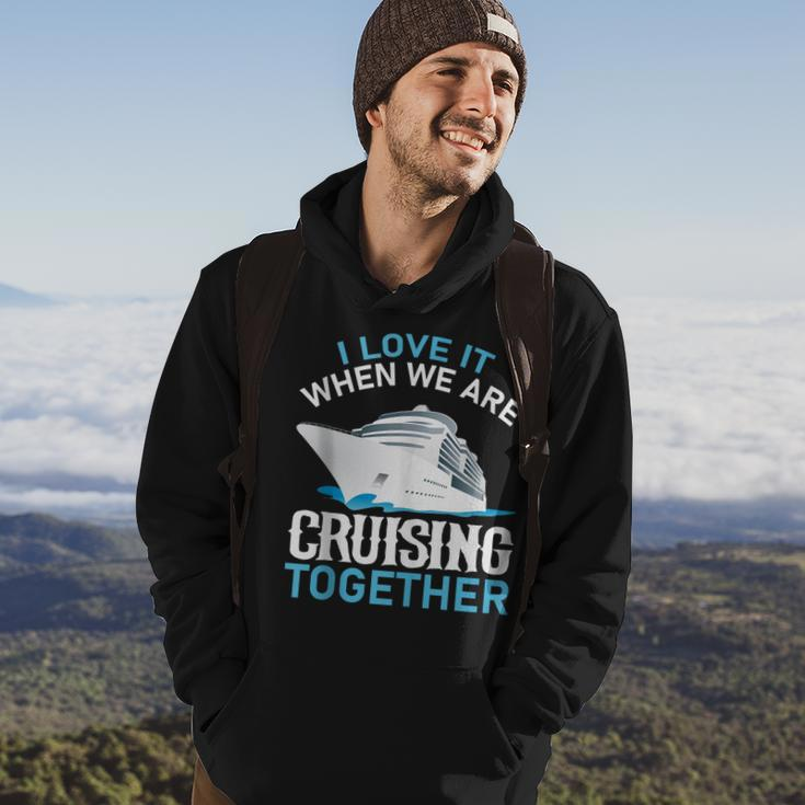 Cruising Friends I Love It When We Are Cruising Together Hoodie Lifestyle