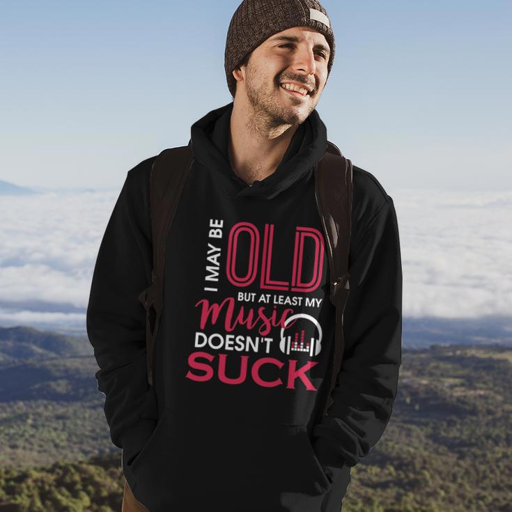 Cute & Funny I May Be Old But At Least Gift My Music Doesnt Suck Gift Hoodie Lifestyle