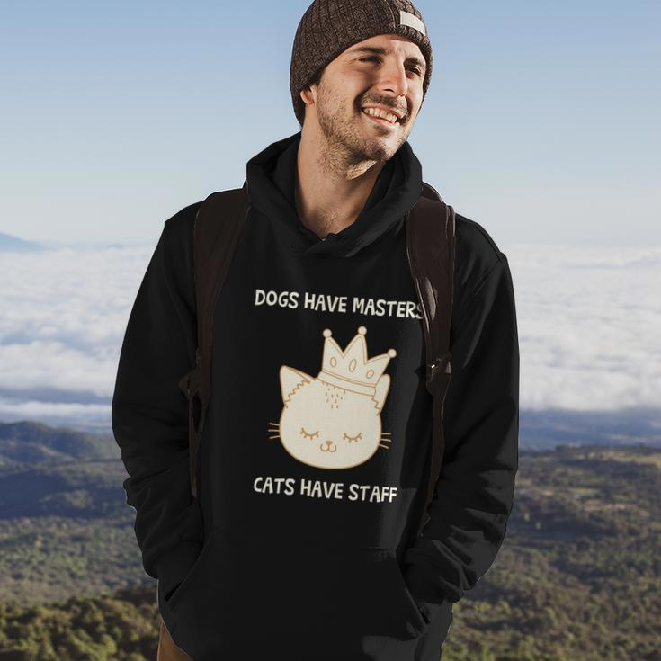 Dogs Have Masters Cats Have Staff Quote Gift Idea Love Gift Hoodie Lifestyle