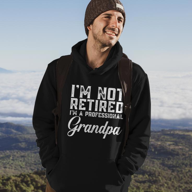 Father Day Gift Men Im Not Retired A Professional Grandpa Gift Hoodie Lifestyle