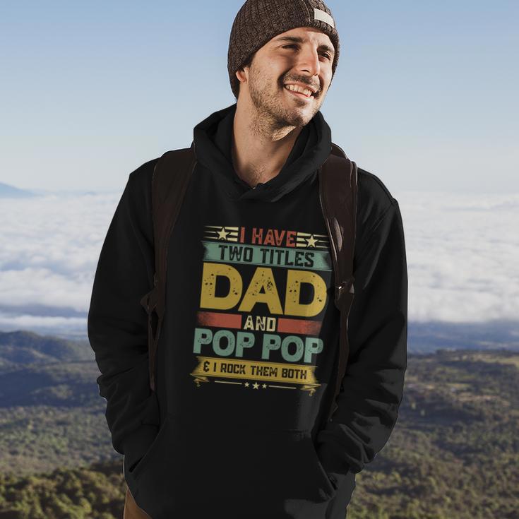 Fathers Day Funny Gift I Have Two Titles Dad And Pop Pop Grandpa Cool Gift Hoodie Lifestyle