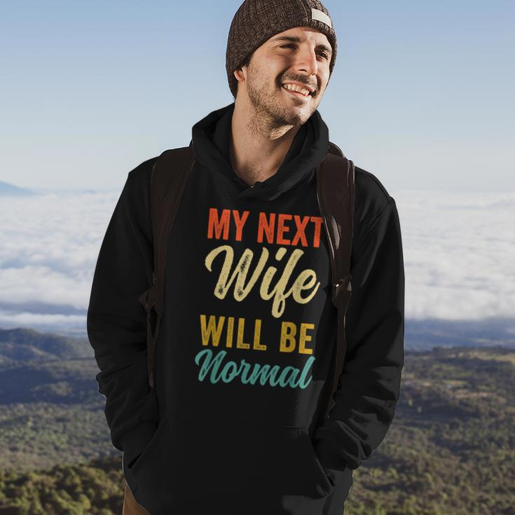 Funny Saying Sarcastic Quote My Next Wife Will Be Normal V2 Hoodie Lifestyle