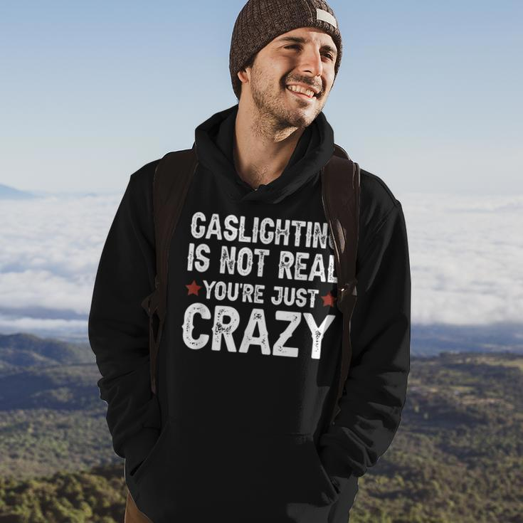Gaslighting Is Not Real Youre Just Crazy Hoodie Lifestyle