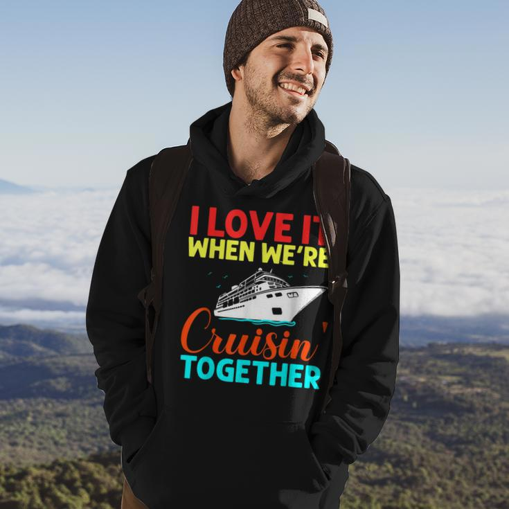 I Love It When We Are Cruising Together Men And Cruise Hoodie Lifestyle