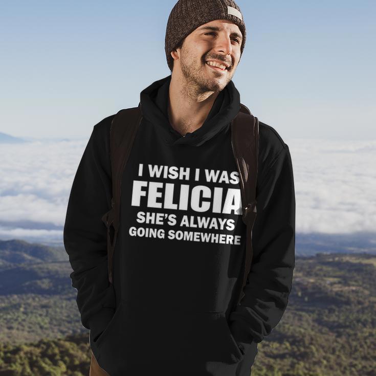 I Wish I Was Felicia Hoodie Lifestyle