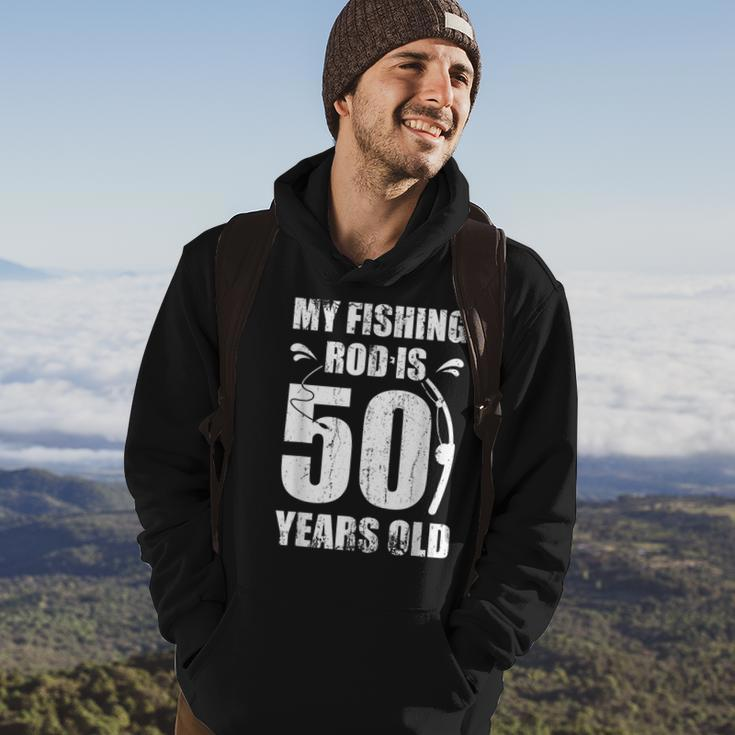 My Fishing Rod Is 50 Years Old 50Th Birthday Hoodie Lifestyle