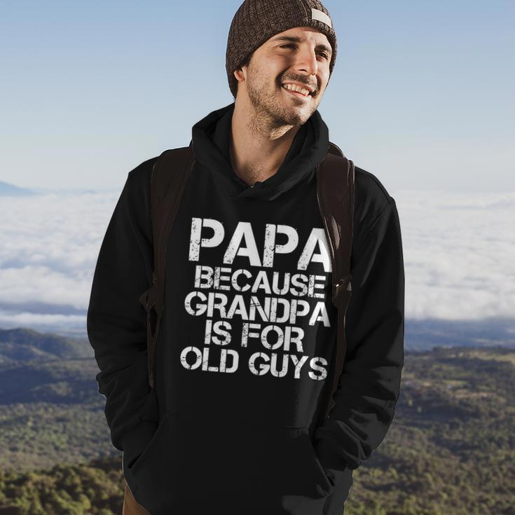 Papa Because Grandpa Is For Old Guys Fathers Day Hoodie Lifestyle