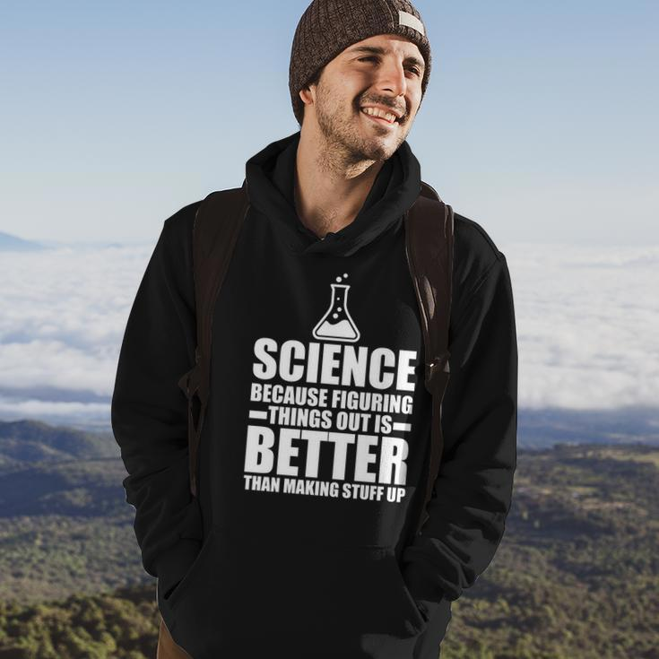 Science Because Figuring Things Out Is Better Tshirt Hoodie Lifestyle