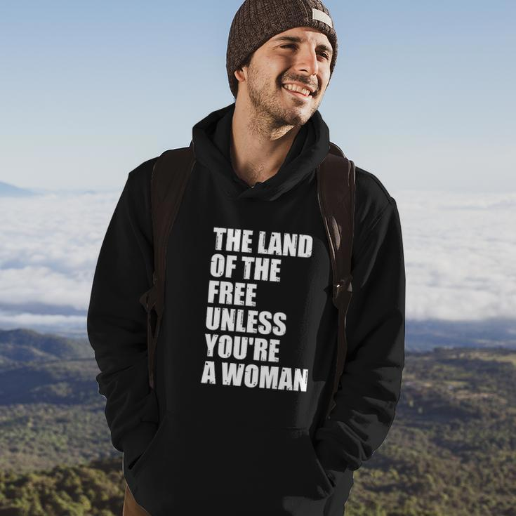 The Land Of The Free Unless Youre A Woman | Pro Choice Hoodie Lifestyle