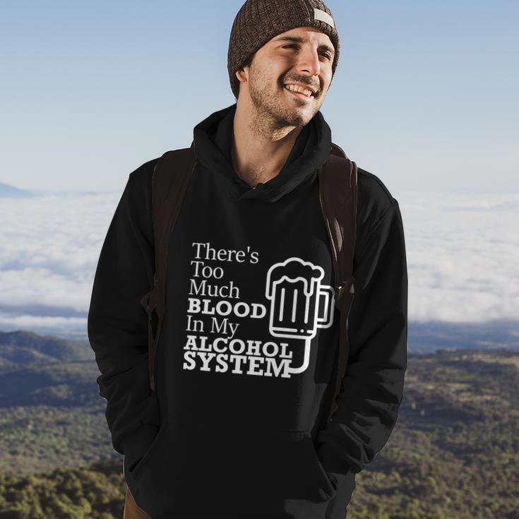 There’S Too Much Blood In My Alcohol System Hoodie Lifestyle