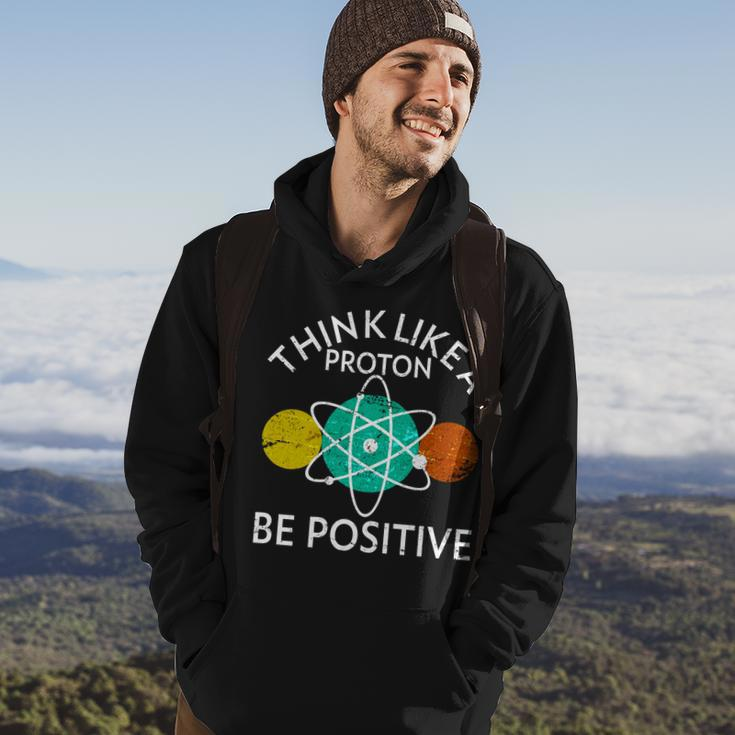 Think Like A Proton Be Positive Tshirt Hoodie Lifestyle