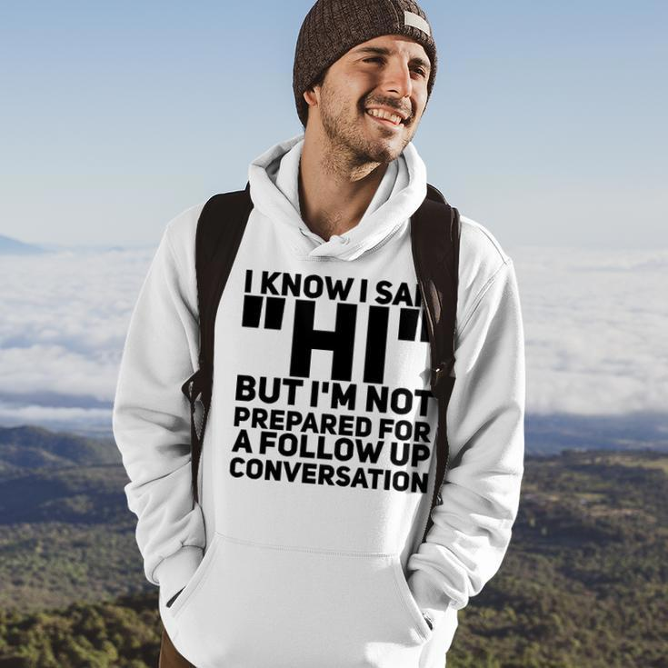Im Not Prepared For A Follow Up Conversation Hoodie Lifestyle