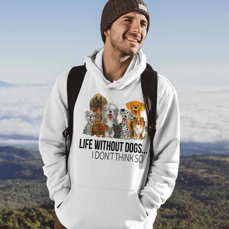 Life Without Dogs I Dont Think So Dogs Lovers Men Hoodie Lifestyle