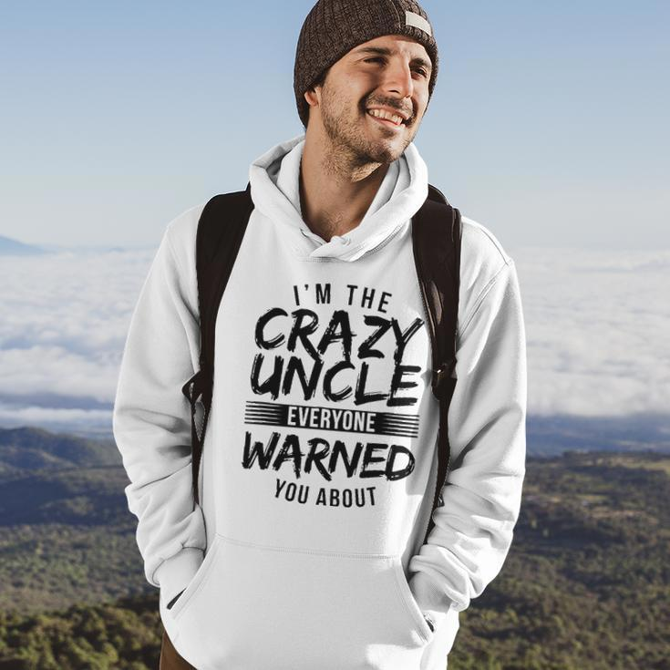 Mens I&8217M Crazy Uncle Everyone Warned You About Funny Uncle Hoodie Lifestyle