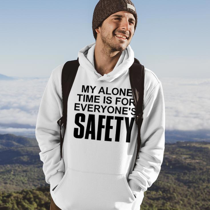 My Alone Time Is For Everyones Safety Hoodie Lifestyle