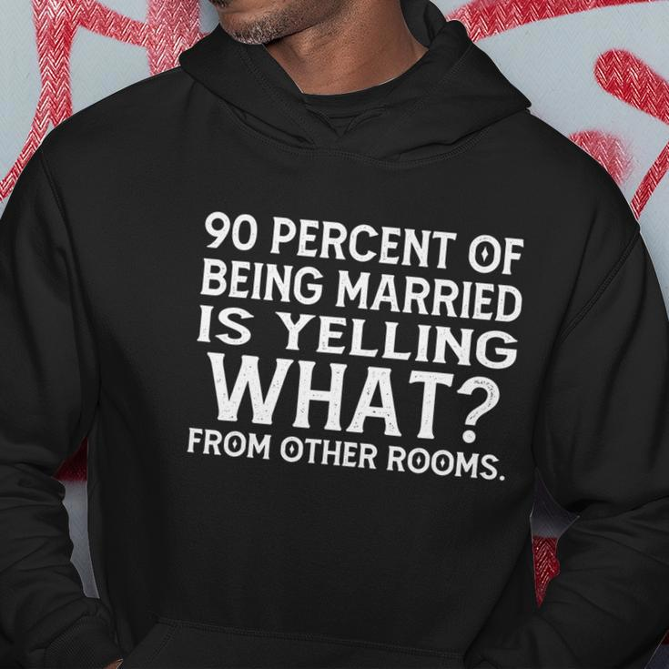 90 Percent Of Being Married Is Yelling What From Other Rooms Tshirt Hoodie Unique Gifts