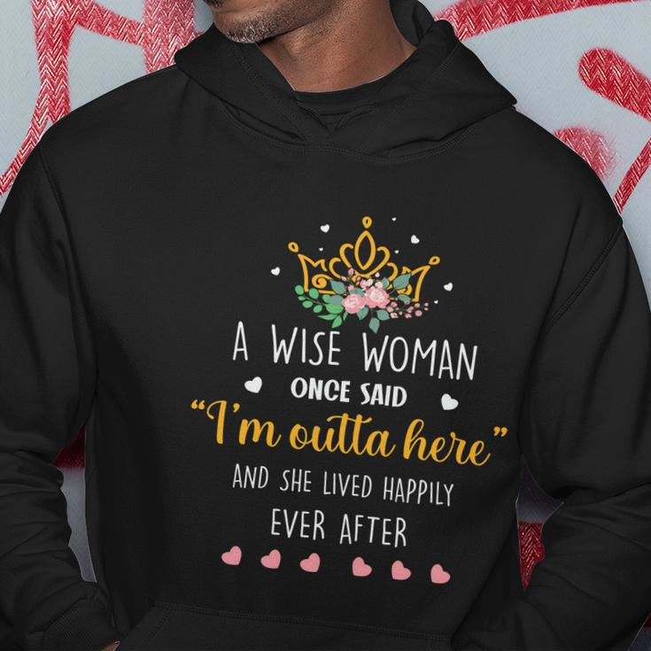 A Wise Woman Once Said Im Outta Here Funny Retirement Gift Hoodie Unique Gifts