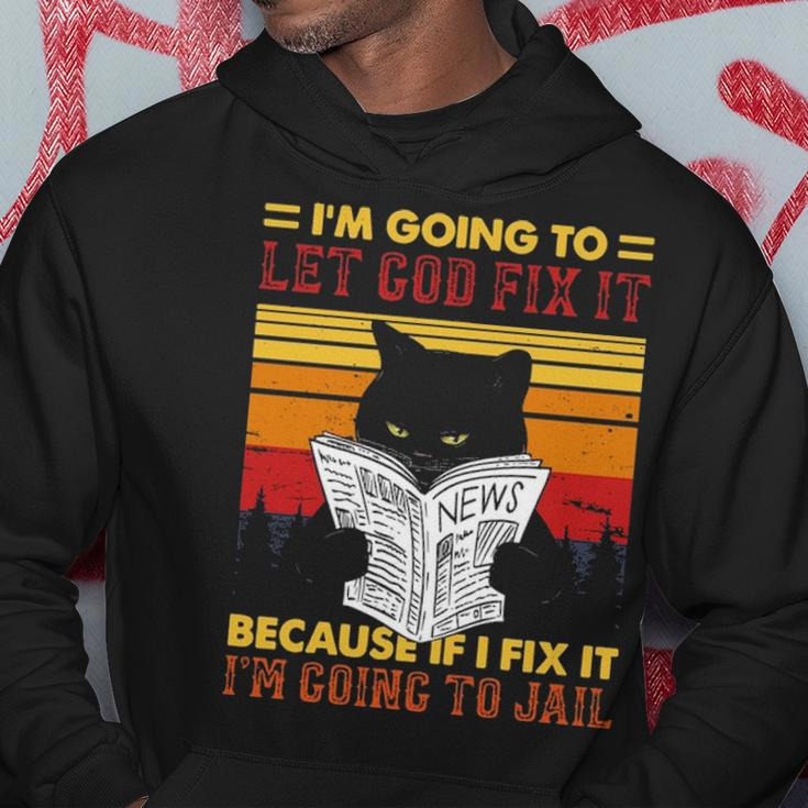 Black Cat Let God Fix It If I Fix Im Going To Jail  Men Hoodie Personalized Gifts