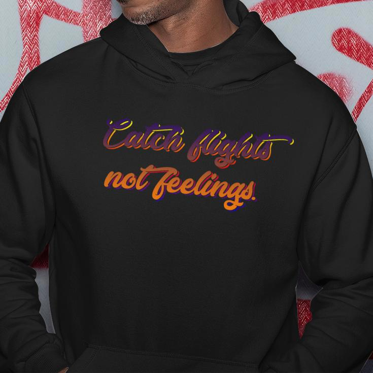 Catch Flights Not Feelings Travelling Gift Graphic Design Printed Casual Daily Basic V2 Hoodie Personalized Gifts