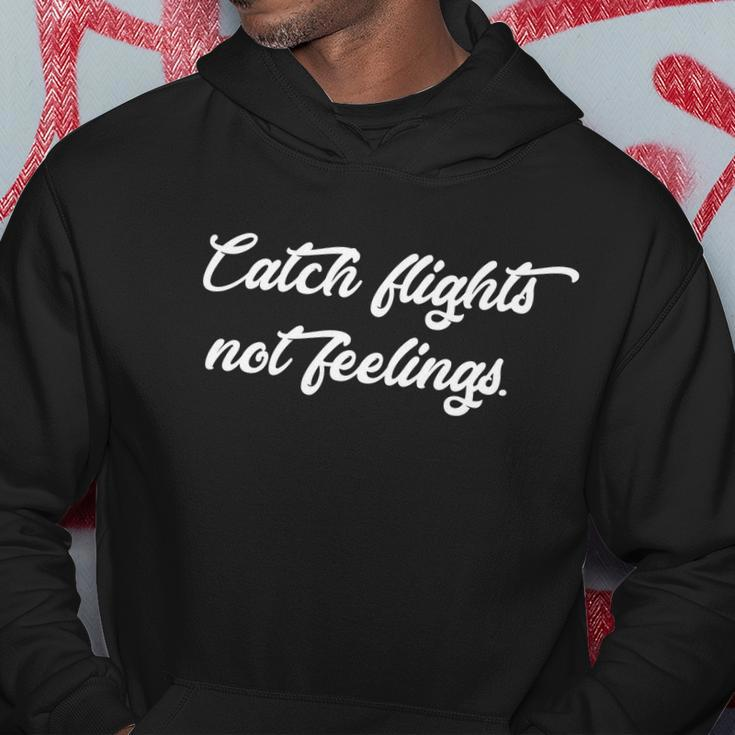 Catch Flights Not Feelings Travelling Gift Graphic Design Printed Casual Daily Basic V4 Hoodie Personalized Gifts
