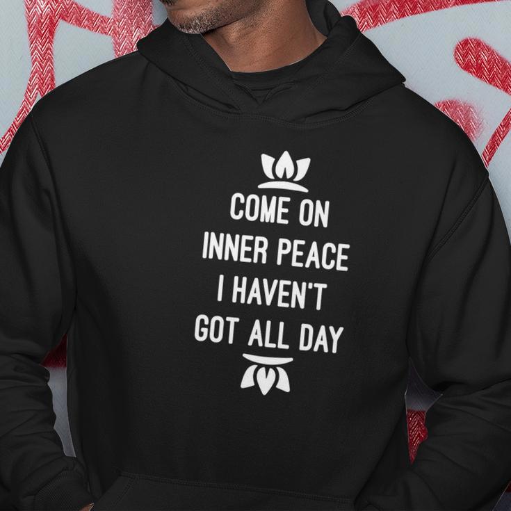 Come On Inner Peace I Havent Got All Day Yoga Hoodie Unique Gifts