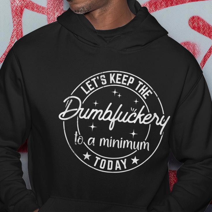 Coworker Lets Keep The Dumbfuckery To A Minimum Today Funny Hoodie Unique Gifts