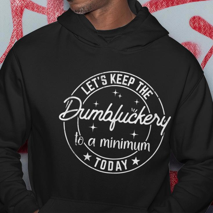 Coworker Lets Keep The Dumbfuckery To A Minimum Today Funny V2 Hoodie Personalized Gifts