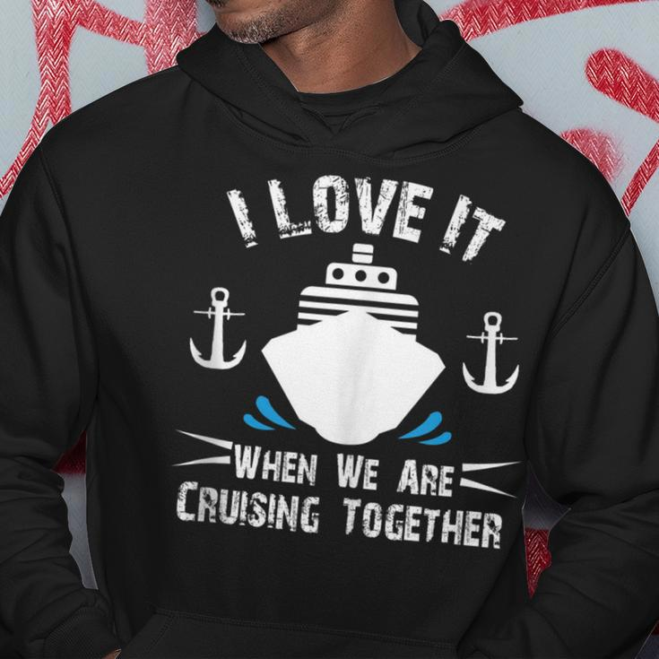 Cruise Ship I Love It When We Are Cruising Together V2 Hoodie Personalized Gifts