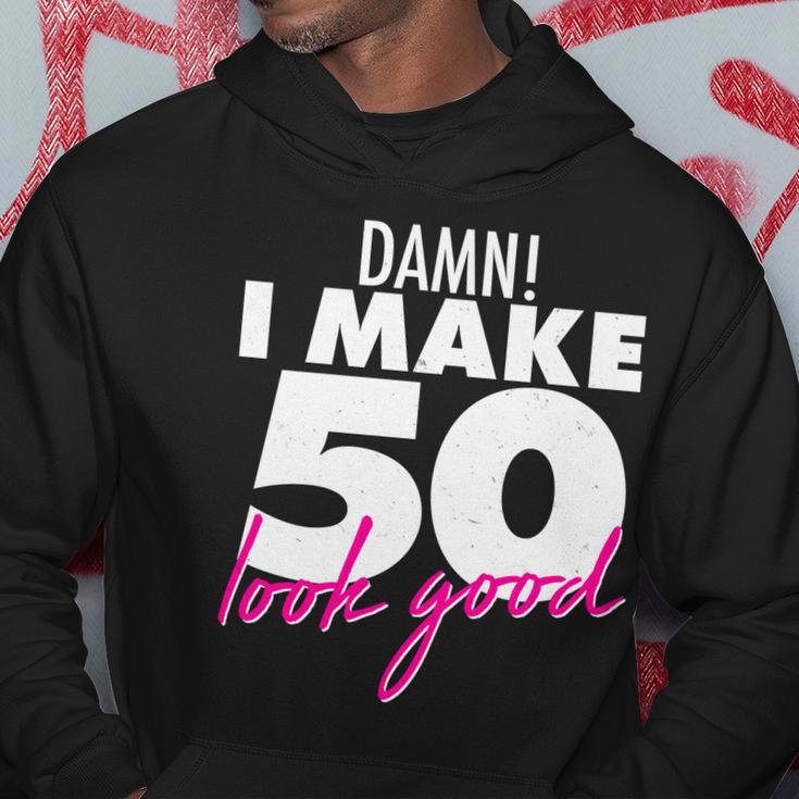 Damn I Make 50 Look Good Birthday Tshirt Hoodie Unique Gifts