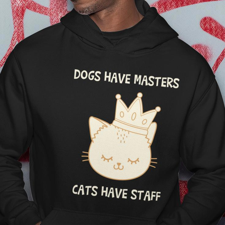 Dogs Have Masters Cats Have Staff Quote Gift Idea Love Gift Hoodie Unique Gifts