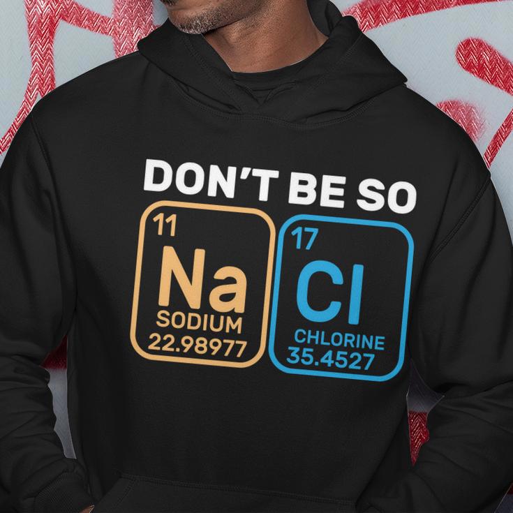 Dont Be So Salty Funny Chemistry Hoodie Unique Gifts