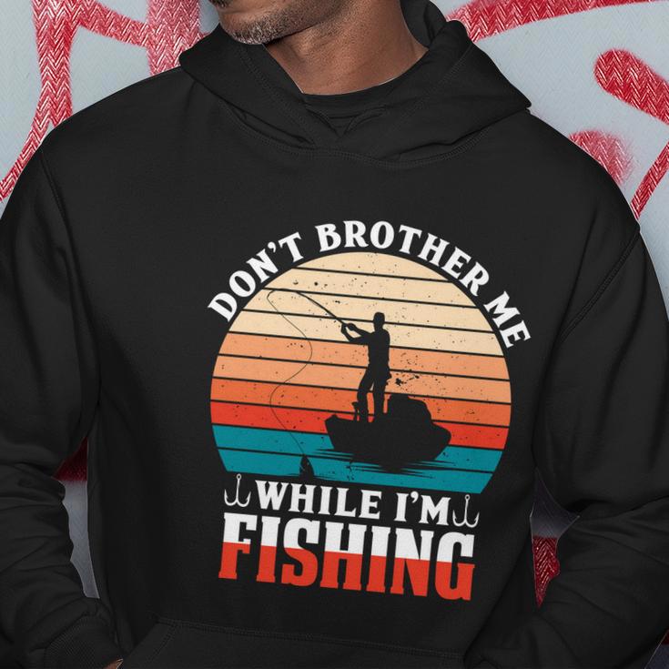 Dont Brother Me While Im Fishing Hoodie Unique Gifts