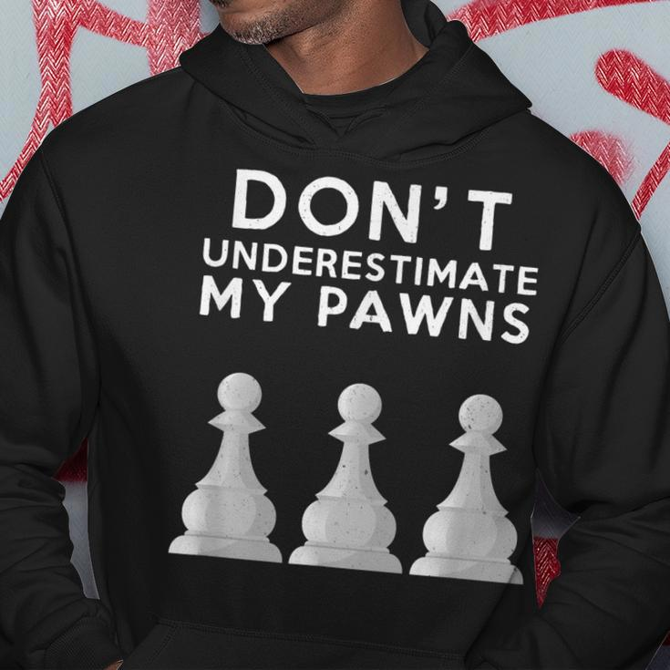 Dont Underestimate My Pawns Chess Lovers Never Pawn Hoodie Funny Gifts