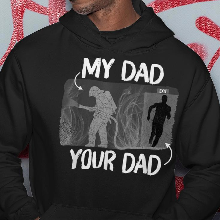 Firefighter Funny Firefighter My Dad Your Dad For Fathers Day Hoodie Funny Gifts