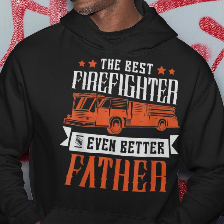 Firefighter The Best Firefighter And Even Better Father Fireman Dad Hoodie Funny Gifts