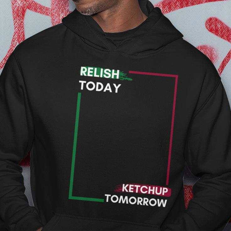 Funny Hot Dog Food Saying Relish Today Ketchup Tomorrow Gift Hoodie Unique Gifts