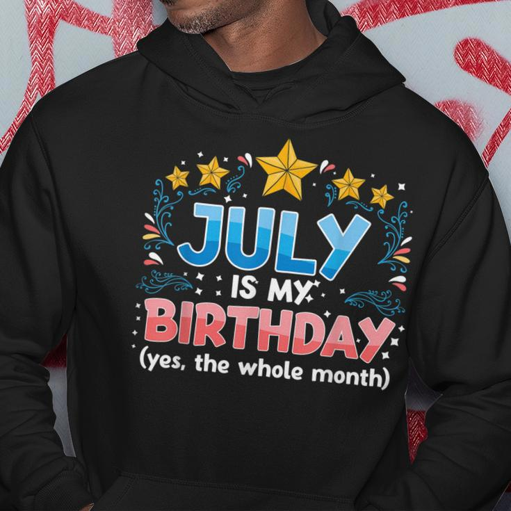 Funny July Is My Birthday Yes The Whole Month Birthday Hoodie Funny Gifts