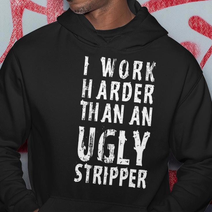 Funny Meme I Work Harder Than An Ugly Stripper Tshirt Hoodie Unique Gifts