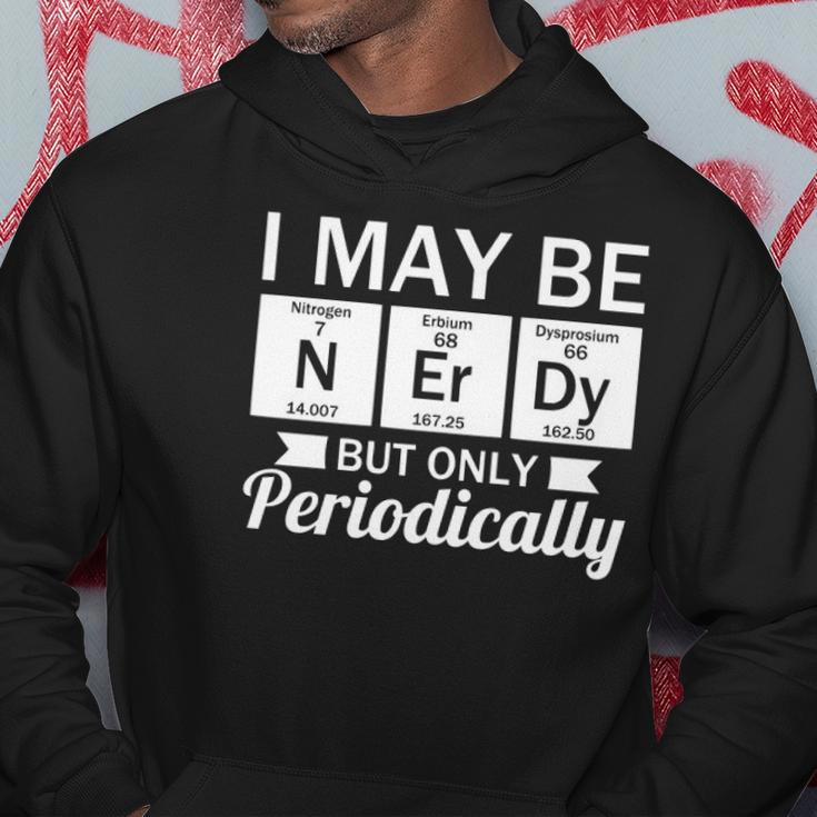 Funny Nerd &8211 I May Be Nerdy But Only Periodically Hoodie Unique Gifts