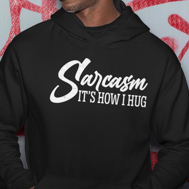 Funny Sarcasm Its How I Hug Hoodie Unique Gifts