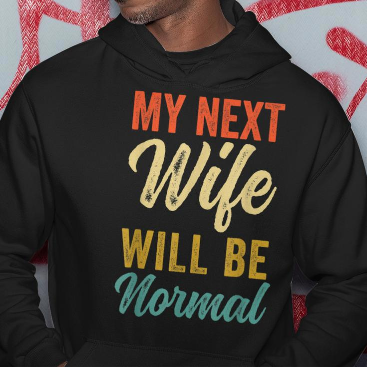 Funny Saying Sarcastic Quote My Next Wife Will Be Normal V2 Hoodie Funny Gifts