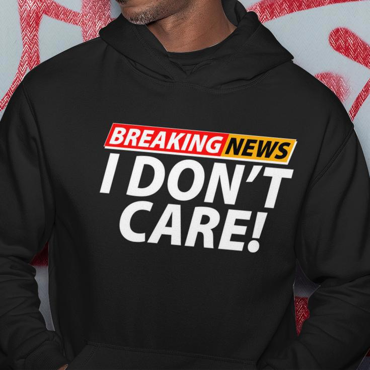 Funny Spoof Meme Breaking News I Dont Care Hoodie Unique Gifts