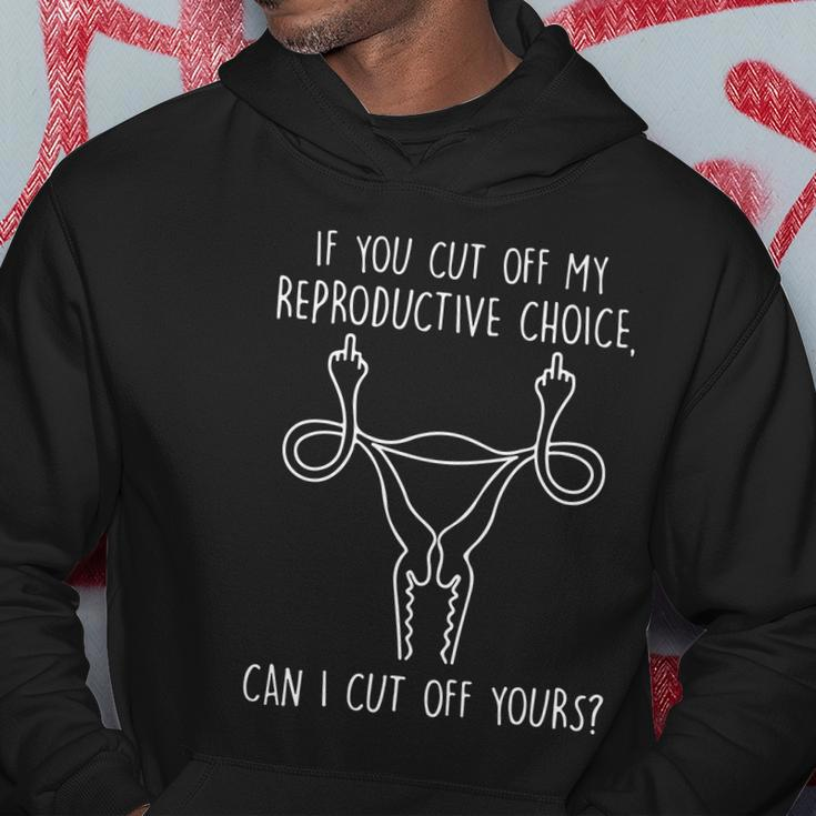 Funny Womens Rights 1973 Pro Roe If You Cut Off My Reproductive Choice Can I Hoodie Unique Gifts