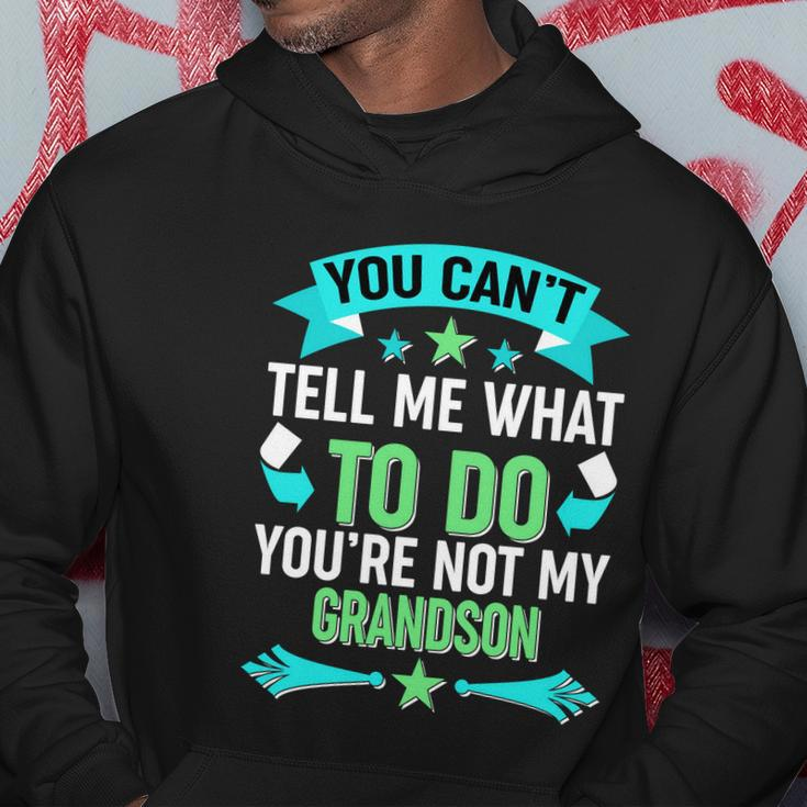 Funny You Cant Tell Me What To Do Youre Not My Grandson Hoodie Unique Gifts