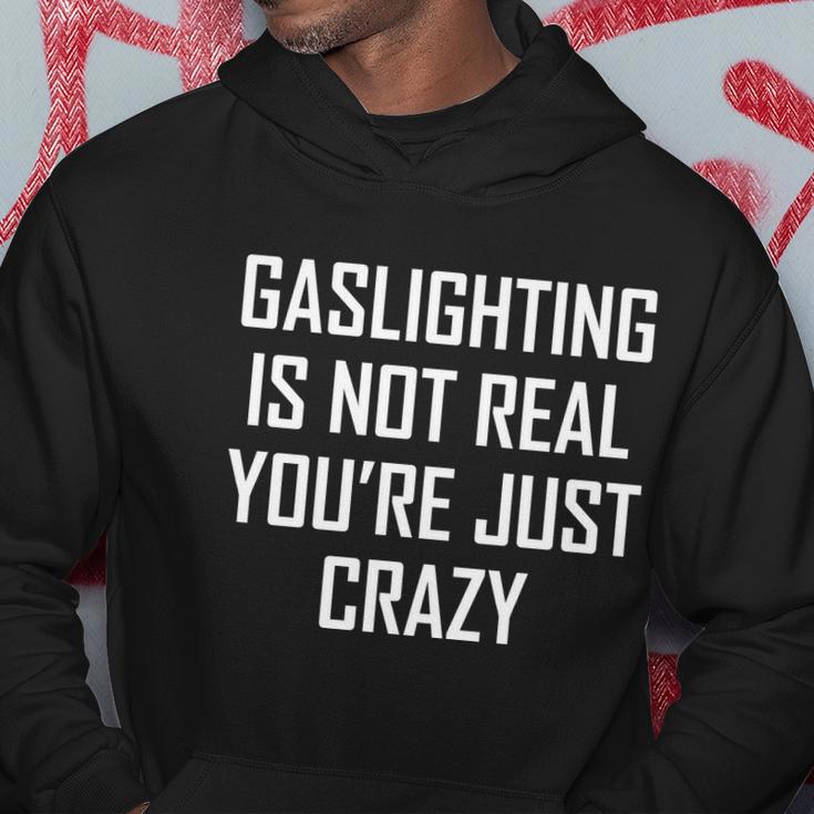 Gaslighting Is Not Real Youre Just Crazy Hoodie Unique Gifts