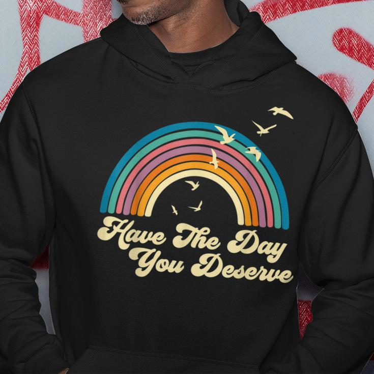 Have The Day You Deserve Saying Cool Motivational Quote Hoodie Funny Gifts