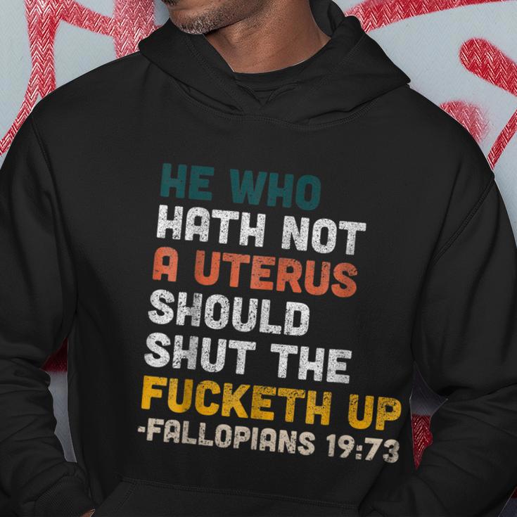 He Who Hath Not A Uterus Should Shut The Fucketh Up Fallopians Hoodie Unique Gifts