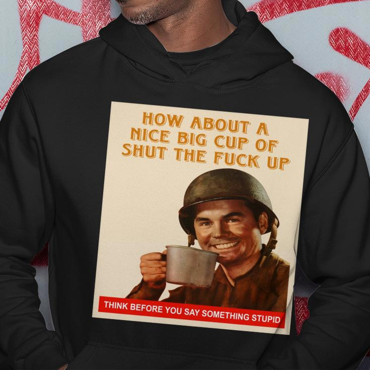 How About A Nice Big Cup Of Shut The Fuck Up V2 Hoodie Unique Gifts